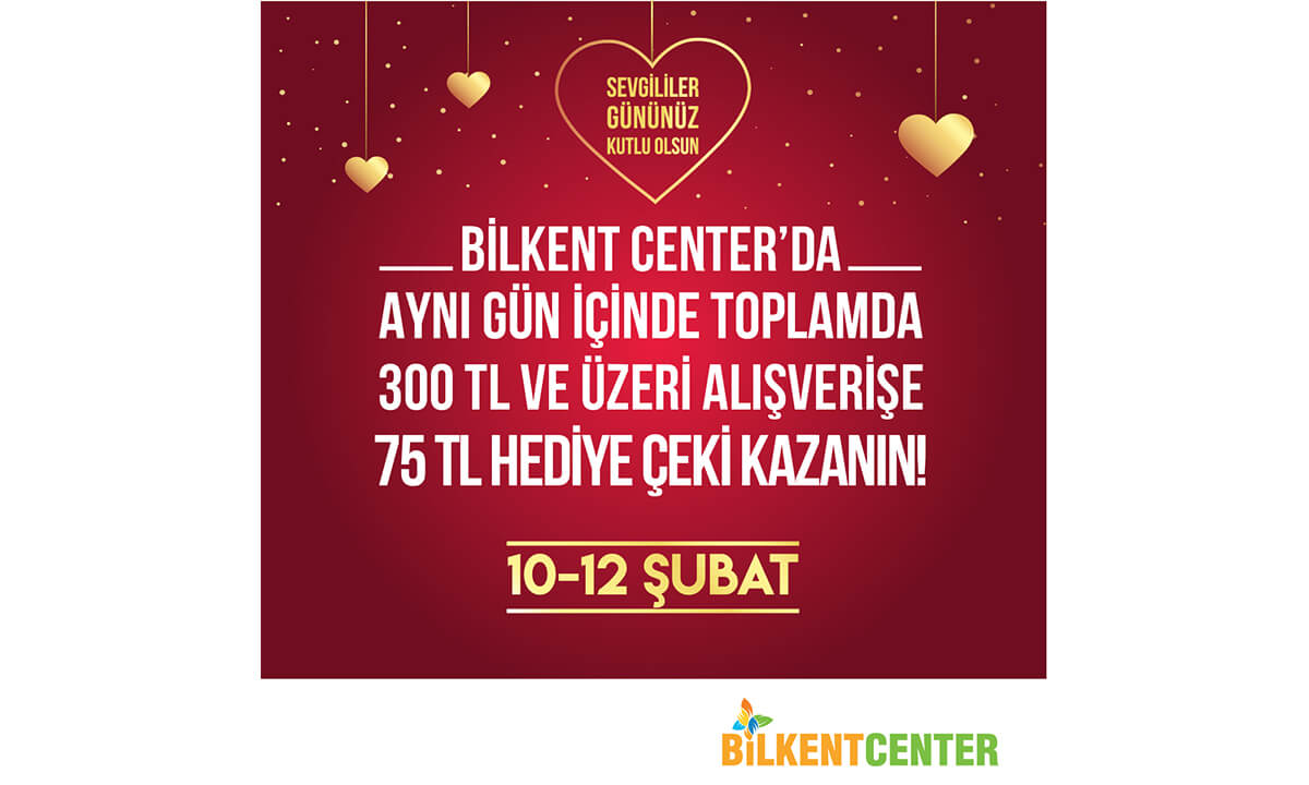 BİLKENT CENTER’DA 300 TL VE ÜZERİ ALIŞVERİŞE ANINDA 75 TL HEDİYE ÇEKİ