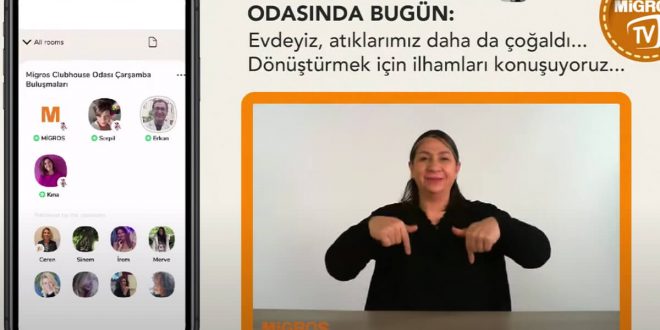 Migros’tan dünyada bir ilk: Artık Clubhouse’u işitme engelliler de takip edebilecek