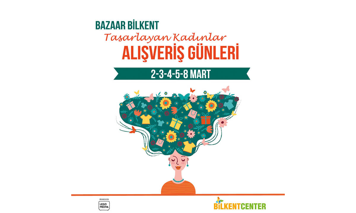 TASARLAYAN KADINLAR ALIŞVERİŞ GÜNLERİ BİLKENT CENTER’DA BAŞLIYOR