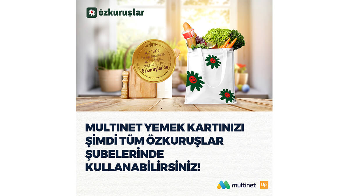 MultiNet yemek kartının yaygın üye iş yeri ağına Özkuruşlar’ın tüm şubeleri eklendi!