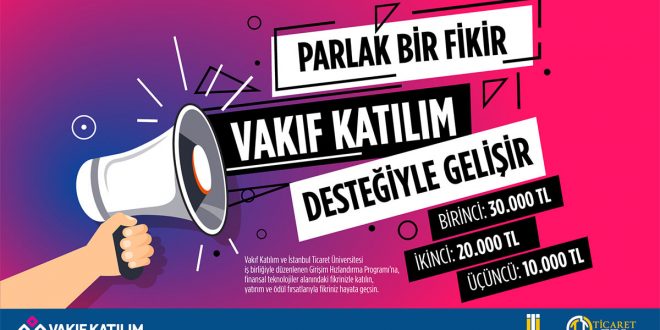 Vakıf Katılım ve İstanbul Ticaret Üniversitesi’nden “Girişim Hızlandırma Programı”