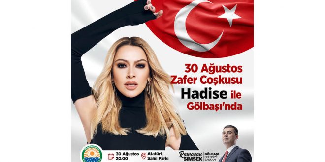 Gölbaşı’nda 30 Ağustos’ta Hadise Rüzgârı Esecek…