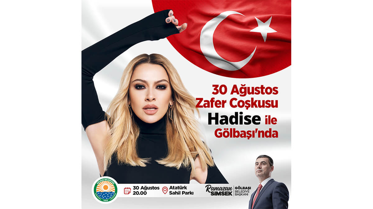 Gölbaşı’nda 30 Ağustos’ta Hadise Rüzgârı Esecek…