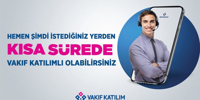 Şubeye gitmeden Vakıf Katılım müşterisi olmak artık çok kolay