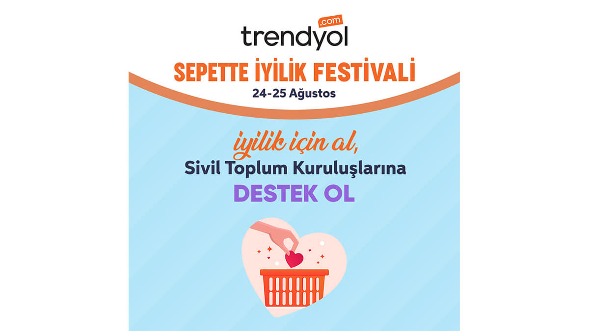 TRENDYOL SEPETTE İYİLİK FESTİVALİ BAŞLIYOR