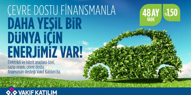 Vakıf Katılım’dan doğa dostu araç finansmanı