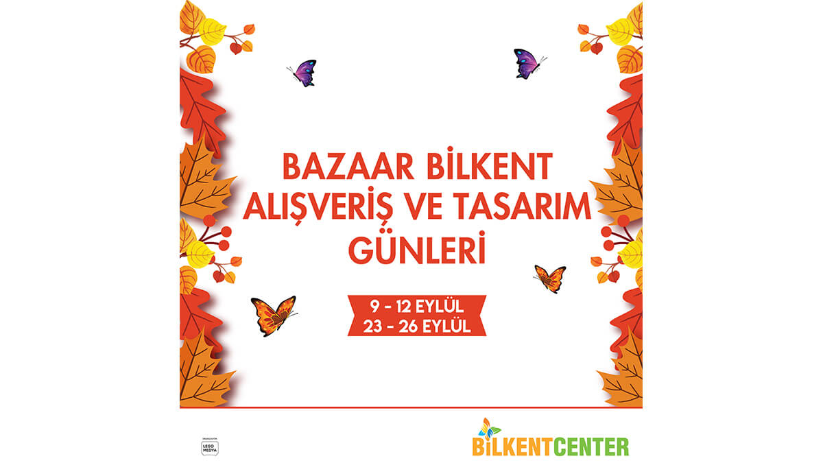 GELENEKSELLEŞEN BAZAAR BİLKENT ALIŞVERİŞ VE TASARIM GÜNLERİ, ŞEHRE DÖNÜŞ İLE BİLKENT CENTER’DA