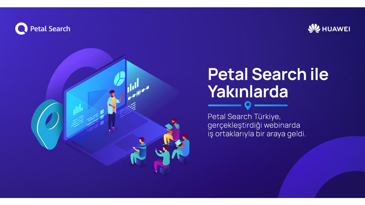 Huawei Petal Search “Yakınlarda” özelliğini iş ortaklarına anlattı