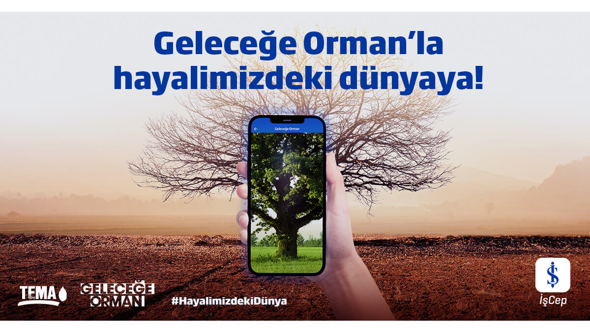 İş Bankası’ndan Doğa Dostu Uygulama “Geleceğe Orman”